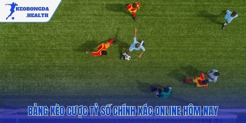 Bảng kèo tỷ số chính xác cập nhật odds mới nhất