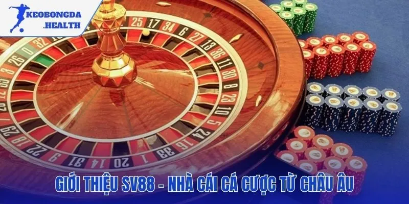 SV88 nền tảng cá cược hợp pháp từ châu Âu